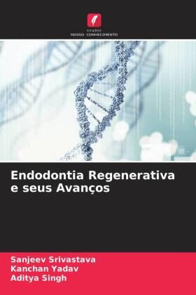 Srivastava / Yadav / Singh |  Endodontia Regenerativa e seus Avanços | Buch |  Sack Fachmedien