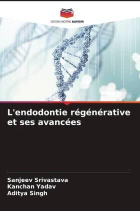 Srivastava / Yadav / Singh |  L'endodontie régénérative et ses avancées | Buch |  Sack Fachmedien