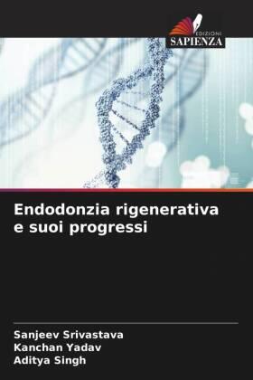 Srivastava / Yadav / Singh |  Endodonzia rigenerativa e suoi progressi | Buch |  Sack Fachmedien