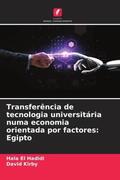 El Hadidi / Kirby |  Transferência de tecnologia universitária numa economia orientada por factores: Egipto | Buch |  Sack Fachmedien