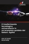 El Hadidi / Kirby |  Il trasferimento tecnologico universitario in un'economia guidata dai fattori: Egitto | Buch |  Sack Fachmedien