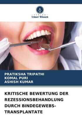 Tripathi / Puri / Kumar |  KRITISCHE BEWERTUNG DER REZESSIONSBEHANDLUNG DURCH BINDEGEWEBS-TRANSPLANTATE | Buch |  Sack Fachmedien