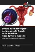 Patel / Jani / Soni |  Studio farmacologico della capsula Spark sulle funzioni riproduttive maschili | Buch |  Sack Fachmedien