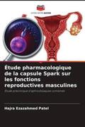 Patel / Jani / Soni |  Étude pharmacologique de la capsule Spark sur les fonctions reproductives masculines | Buch |  Sack Fachmedien