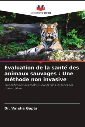 Gupta |  Évaluation de la santé des animaux sauvages : Une méthode non invasive | Buch |  Sack Fachmedien