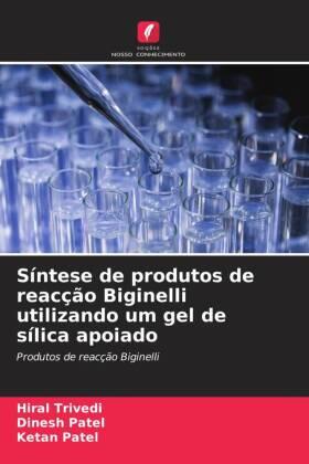 Trivedi / Patel |  Síntese de produtos de reacção Biginelli utilizando um gel de sílica apoiado | Buch |  Sack Fachmedien