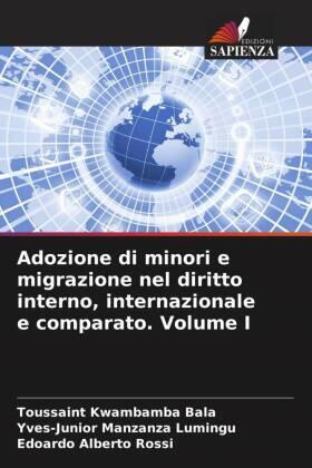 Kwambamba Bala / Manzanza Lumingu / Rossi |  Adozione di minori e migrazione nel diritto interno, internazionale e comparato. Volume I | Buch |  Sack Fachmedien