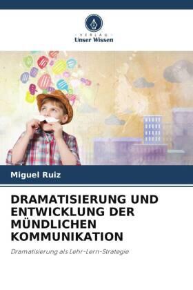 Ruiz |  DRAMATISIERUNG UND ENTWICKLUNG DER MÜNDLICHEN KOMMUNIKATION | Buch |  Sack Fachmedien