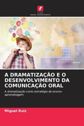 Ruiz |  A DRAMATIZAÇÃO E O DESENVOLVIMENTO DA COMUNICAÇÃO ORAL | Buch |  Sack Fachmedien