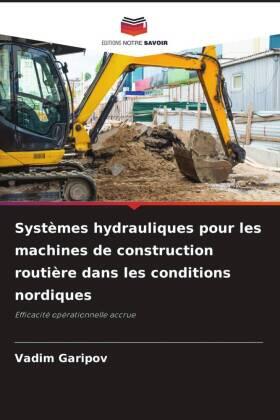 Garipov |  Systèmes hydrauliques pour les machines de construction routière dans les conditions nordiques | Buch |  Sack Fachmedien