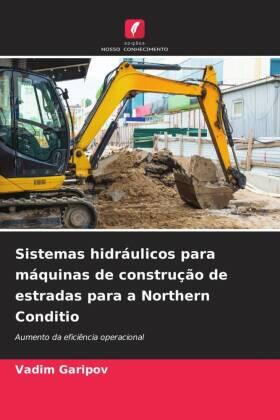 Garipov |  Sistemas hidráulicos para máquinas de construção de estradas para a Northern Conditio | Buch |  Sack Fachmedien