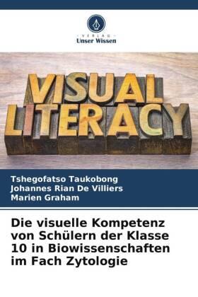 Taukobong / de Villiers / Graham |  Die visuelle Kompetenz von Schülern der Klasse 10 in Biowissenschaften im Fach Zytologie | Buch |  Sack Fachmedien
