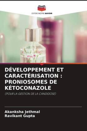 Jethmal / Gupta |  DÉVELOPPEMENT ET CARACTÉRISATION : PRONIOSOMES DE KÉTOCONAZOLE | Buch |  Sack Fachmedien