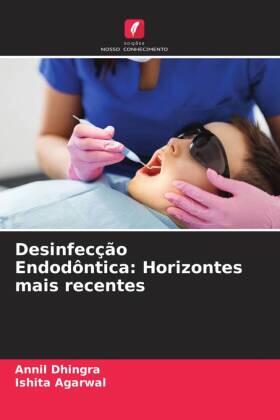 Dhingra / Agarwal |  Desinfecção Endodôntica: Horizontes mais recentes | Buch |  Sack Fachmedien