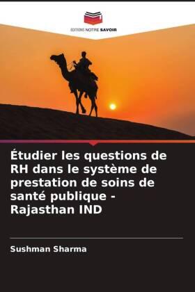 Sharma |  Étudier les questions de RH dans le système de prestation de soins de santé publique - Rajasthan IND | Buch |  Sack Fachmedien