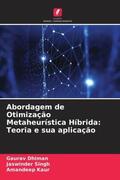 Dhiman / Singh / Kaur |  Abordagem de Otimização Metaheurística Híbrida: Teoria e sua aplicação | Buch |  Sack Fachmedien