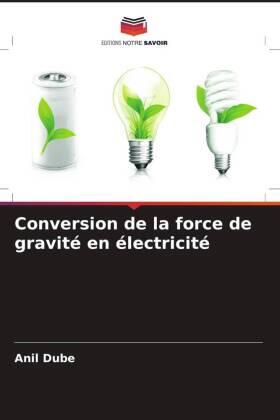 Dube |  Conversion de la force de gravité en électricité | Buch |  Sack Fachmedien