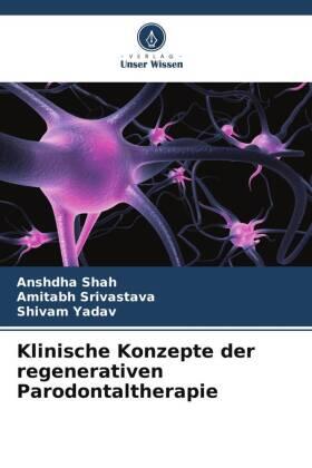 Shah / Srivastava / Yadav |  Klinische Konzepte der regenerativen Parodontaltherapie | Buch |  Sack Fachmedien