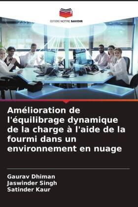 Dhiman / Singh / Kaur |  Amélioration de l'équilibrage dynamique de la charge à l'aide de la fourmi dans un environnement en nuage | Buch |  Sack Fachmedien