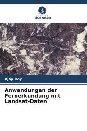 Roy |  Anwendungen der Fernerkundung mit Landsat-Daten | Buch |  Sack Fachmedien