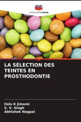 Jimomi / Singh / Nagpal |  LA SÉLECTION DES TEINTES EN PROSTHODONTIE | Buch |  Sack Fachmedien