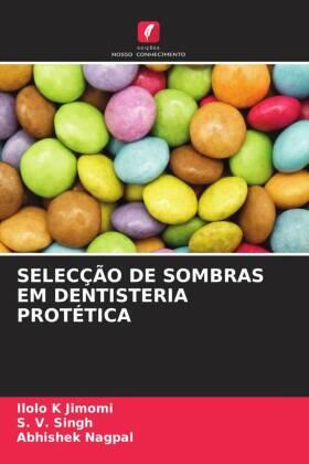 Jimomi / Singh / Nagpal |  SELECÇÃO DE SOMBRAS EM DENTISTERIA PROTÉTICA | Buch |  Sack Fachmedien