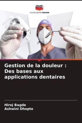 Bagde / Dhopte |  Gestion de la douleur : Des bases aux applications dentaires | Buch |  Sack Fachmedien