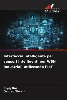 Kazi / Tiwari |  Interfaccia intelligente per sensori intelligenti per WSN industriali utilizzando l'IoT | Buch |  Sack Fachmedien