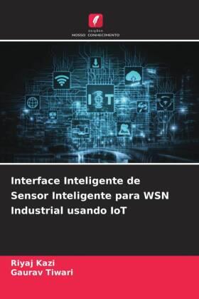 Kazi / Tiwari |  Interface Inteligente de Sensor Inteligente para WSN Industrial usando IoT | Buch |  Sack Fachmedien