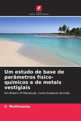 Muthusamy / Gopal / Jayaprakash |  Um estudo de base de parâmetros físico-químicos e de metais vestigiais | Buch |  Sack Fachmedien