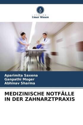 Saxena / Moger / Sharma |  MEDIZINISCHE NOTFÄLLE IN DER ZAHNARZTPRAXIS | Buch |  Sack Fachmedien