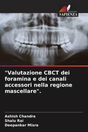 Chandra / Rai / Misra |  "Valutazione CBCT dei foramina e dei canali accessori nella regione mascellare". | Buch |  Sack Fachmedien