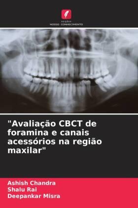 Chandra / Rai / Misra |  "Avaliação CBCT de foramina e canais acessórios na região maxilar" | Buch |  Sack Fachmedien