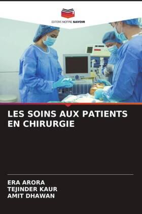 Arora / Kaur / Dhawan |  LES SOINS AUX PATIENTS EN CHIRURGIE | Buch |  Sack Fachmedien