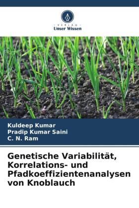 Kumar / Saini / Ram |  Genetische Variabilität, Korrelations- und Pfadkoeffizientenanalysen von Knoblauch | Buch |  Sack Fachmedien