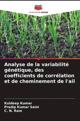 Kumar / Saini / Ram |  Analyse de la variabilité génétique, des coefficients de corrélation et de cheminement de l'ail | Buch |  Sack Fachmedien