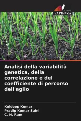 Kumar / Saini / Ram |  Analisi della variabilità genetica, della correlazione e del coefficiente di percorso dell'aglio | Buch |  Sack Fachmedien