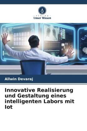 Devaraj |  Innovative Realisierung und Gestaltung eines intelligenten Labors mit Iot | Buch |  Sack Fachmedien