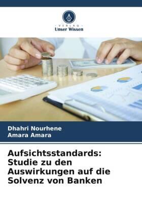 Nourhene / Amara |  Aufsichtsstandards: Studie zu den Auswirkungen auf die Solvenz von Banken | Buch |  Sack Fachmedien