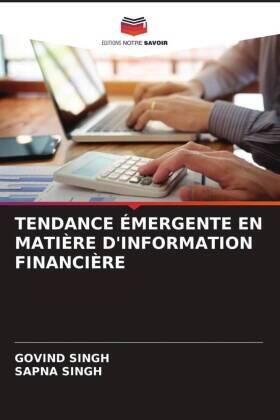 Singh |  TENDANCE ÉMERGENTE EN MATIÈRE D'INFORMATION FINANCIÈRE | Buch |  Sack Fachmedien
