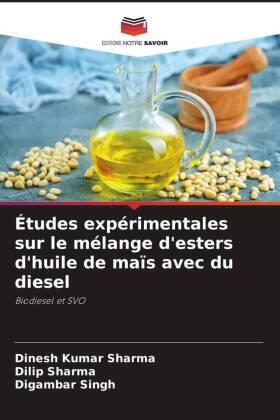 Sharma / Singh |  Études expérimentales sur le mélange d'esters d'huile de maïs avec du diesel | Buch |  Sack Fachmedien