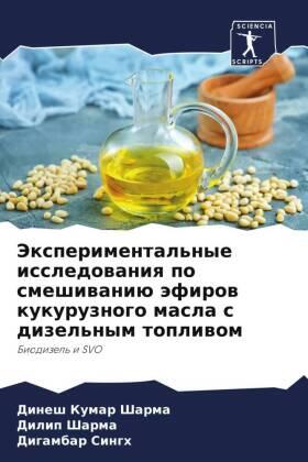 Sharma / Singh |  Jexperimental'nye issledowaniq po smeshiwaniü äfirow kukuruznogo masla s dizel'nym topliwom | Buch |  Sack Fachmedien