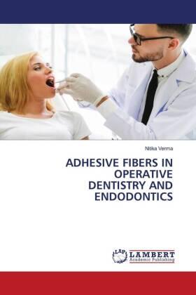 Verma |  ADHESIVE FIBERS IN OPERATIVE DENTISTRY AND ENDODONTICS | Buch |  Sack Fachmedien