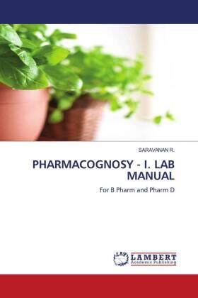 R. |  PHARMACOGNOSY - I. LAB MANUAL | Buch |  Sack Fachmedien