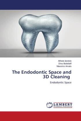 Iandolo / Abdellatif / Amato |  The Endodontic Space and 3D Cleaning | Buch |  Sack Fachmedien