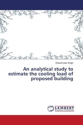 Singh |  An analytical study to estimate the cooling load of proposed building | Buch |  Sack Fachmedien