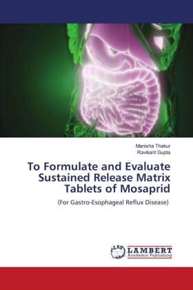 Thakur / Gupta |  To Formulate and Evaluate Sustained Release Matrix Tablets of Mosaprid | Buch |  Sack Fachmedien