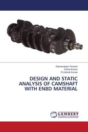 Pavuluri / Kumar |  DESIGN AND STATIC ANALYSIS OF CAMSHAFT WITH EN8D MATERIAL | Buch |  Sack Fachmedien