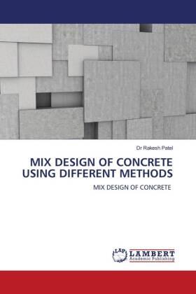 Patel |  MIX DESIGN OF CONCRETE USING DIFFERENT METHODS | Buch |  Sack Fachmedien