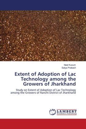 Kusum / Prakash |  Extent of Adoption of Lac Technology among the Growers of Jharkhand | Buch |  Sack Fachmedien
